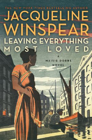 [Maisie Dobbs 10] • Leaving Everything Most Loved